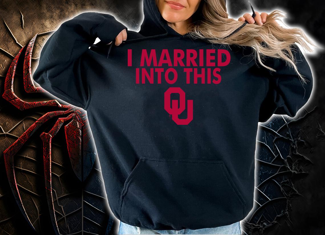 I Married Into This Oklahoma t-shirt hoodie