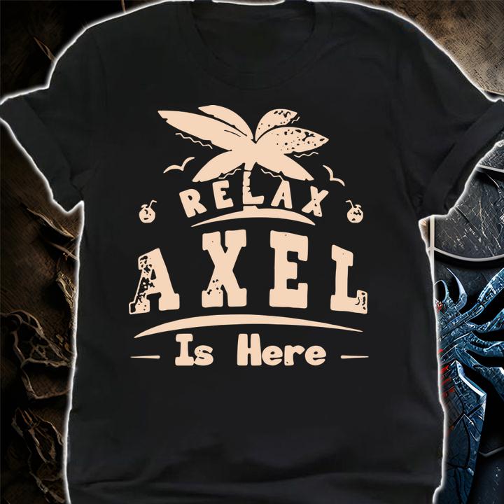 Official Relax Axel is here t-shirt shirt