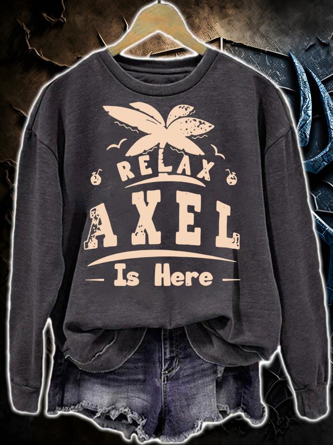 Official Relax Axel is here t-shirt sweatshirt