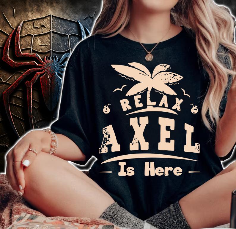 Official Relax Axel is here t-shirt woman shirt