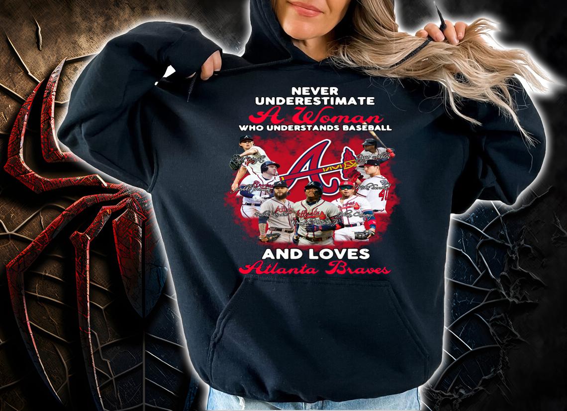 Never Underestimate A Woman Who Understands Baseball And Loves Atlanta Braves MLB 2021 Signatures t-shirt hoodie