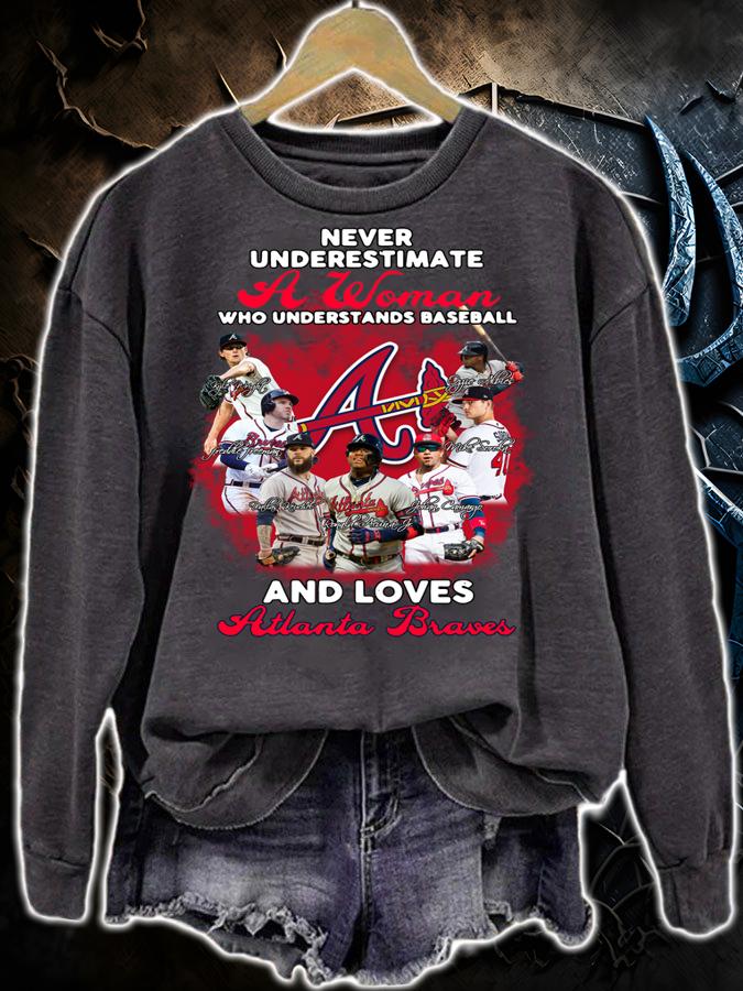 Never Underestimate A Woman Who Understands Baseball And Loves Atlanta Braves MLB 2021 Signatures t-shirt sweatshirt