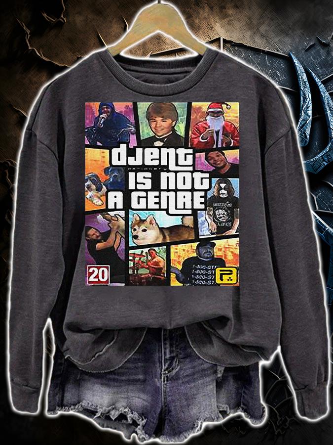 Grand Theft Auto Djent is not a genre t-shirt sweatshirt