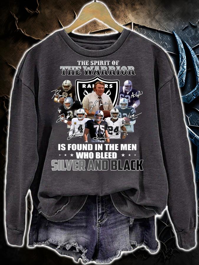 The Raiders The Spirit Of The Warrior Is Found In The Men Who Bleed Silver And Black t-shirt sweatshirt