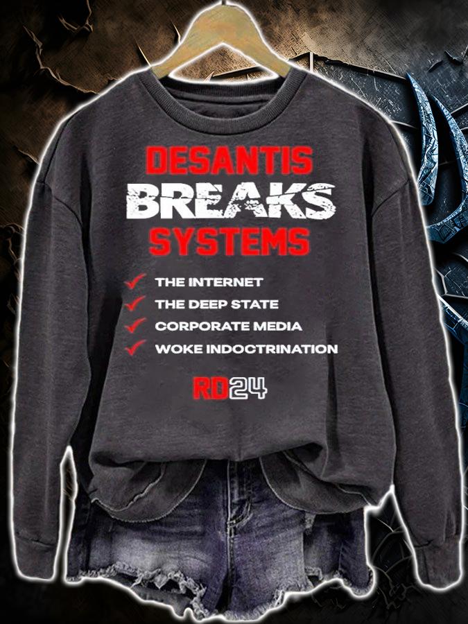 DeSantis breaks systems the internet the deep State t-shirt sweatshirt