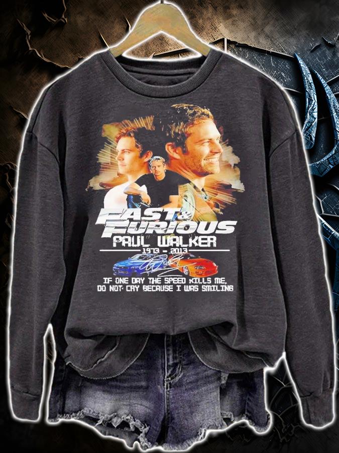 Fast and Furious Paul Walker 1973 2013 if one day the speed kills me signature t-shirt sweatshirt