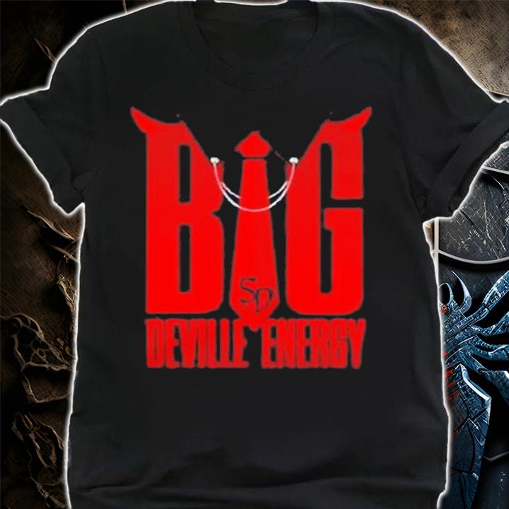 Big Deville Energy shirt t-shirt shirt