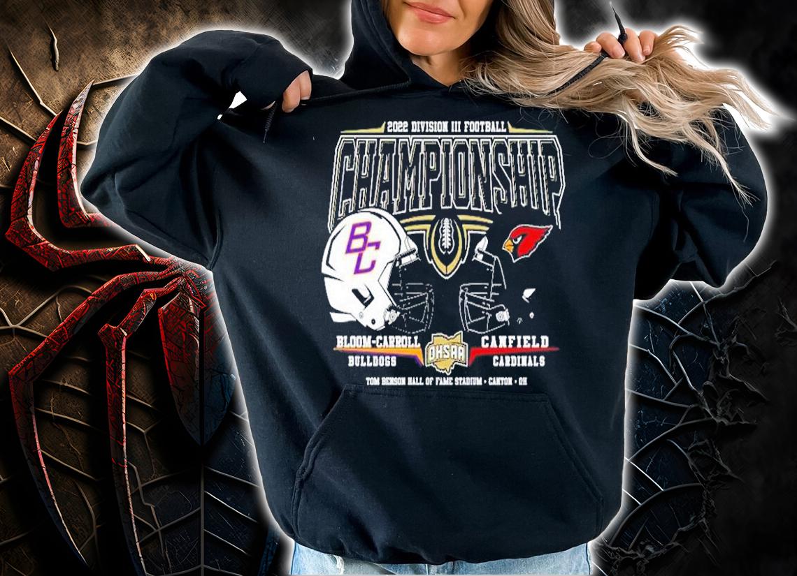Bloom Carroll Bulldogs Vs Canfield Cardinals 2022 Division III Football Championship Shirt t-shirt hoodie