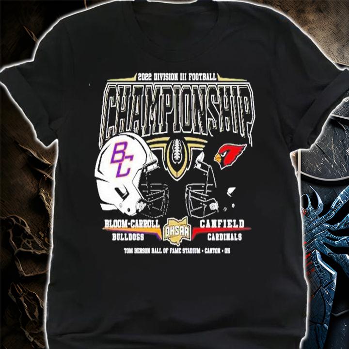 Bloom Carroll Bulldogs Vs Canfield Cardinals 2022 Division III Football Championship Shirt t-shirt shirt