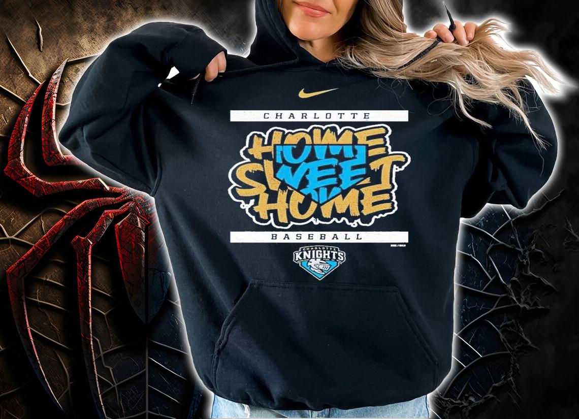 Charlotte Knights home sweet home shirt t-shirt hoodie