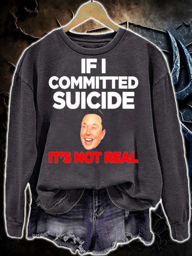 Elon Musk If I Committed Suicide It's Not Real Shirt t-shirt sweatshirt