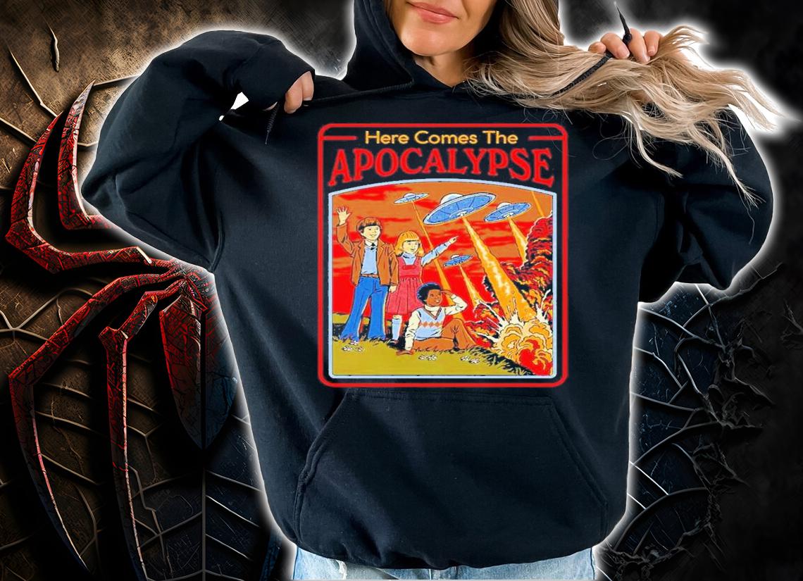 Here Comes The Apocalypse shirt t-shirt hoodie