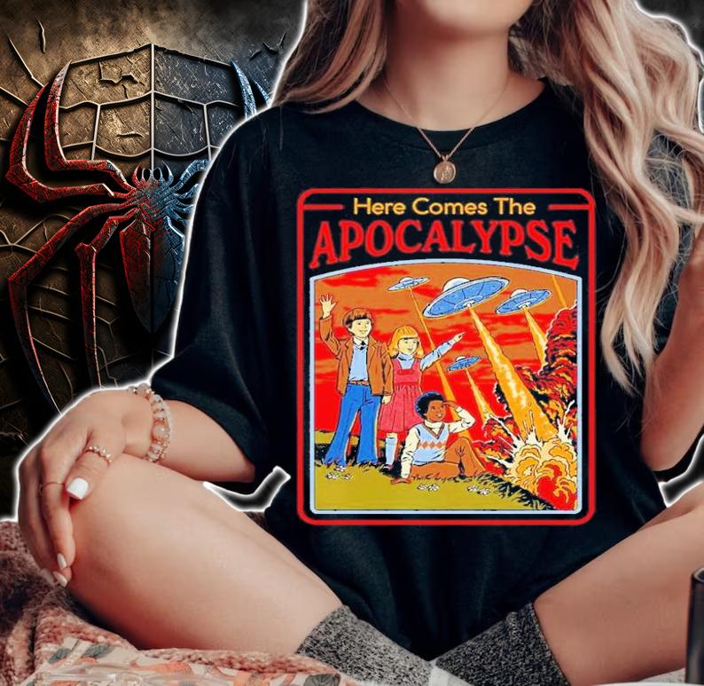 Here Comes The Apocalypse shirt t-shirt woman shirt