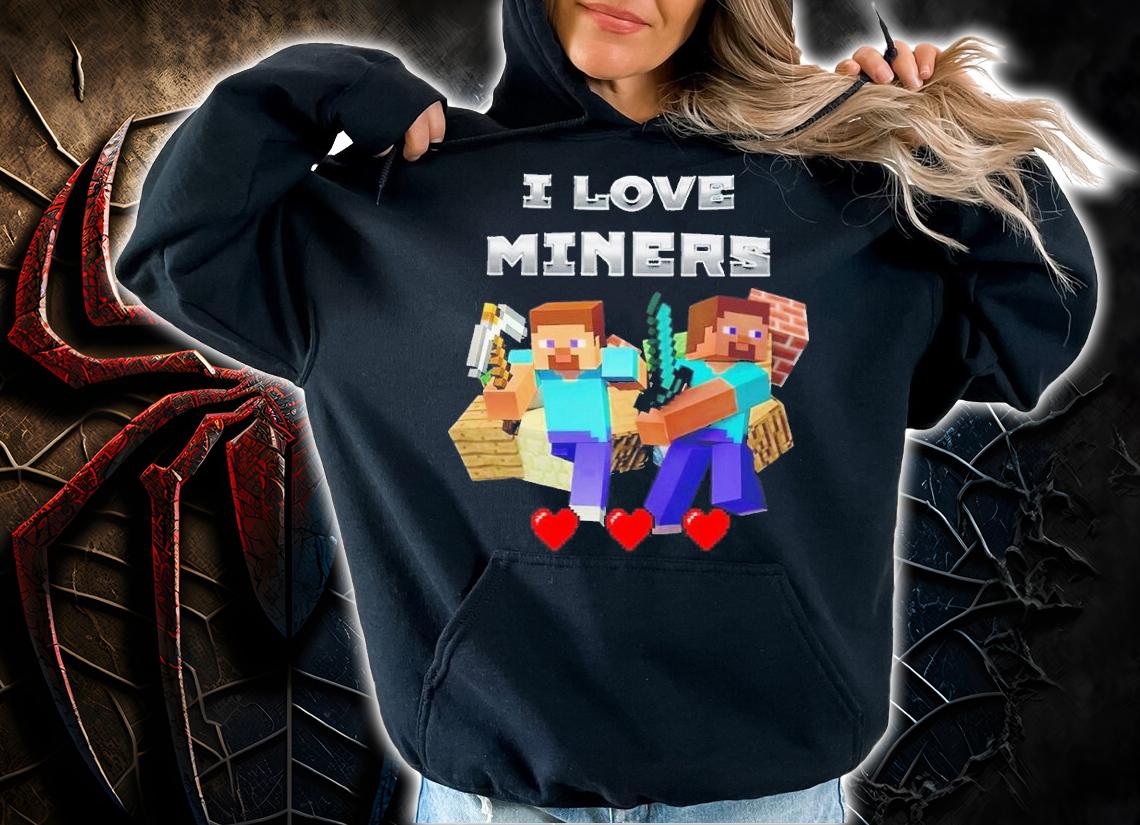 I love Miners shirt t-shirt hoodie