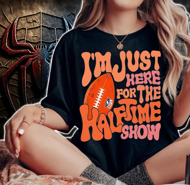 I'm Just Here For The Halftime Show Super Bowl LVII Shirt t-shirt woman shirt