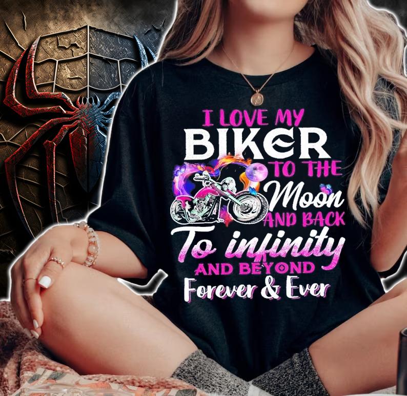 I love my biker to the moon and back to infinity and beyond forever ever shirt t-shirt woman shirt