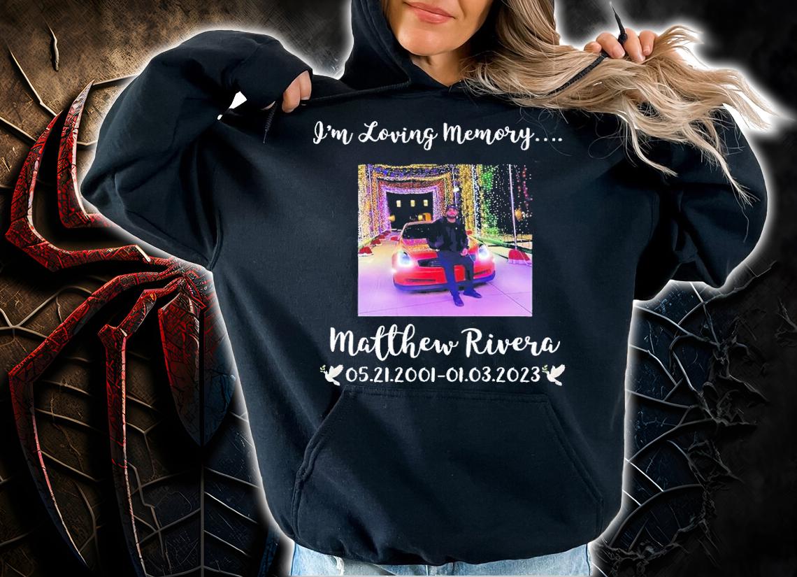 I'm loving memory Matthew Rivera shirt t-shirt hoodie