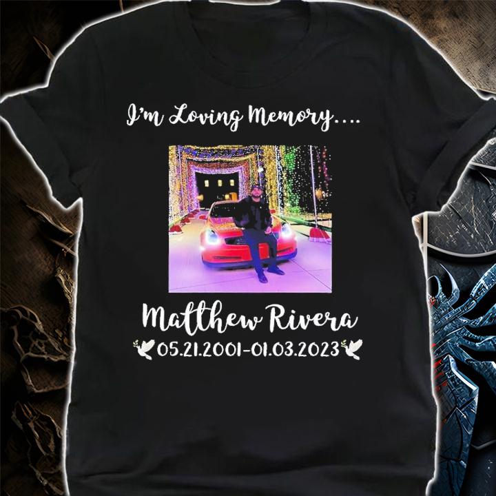 I'm loving memory Matthew Rivera shirt t-shirt shirt