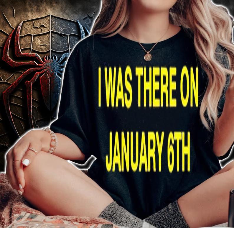 I was there on January 6th shirt t-shirt woman shirt