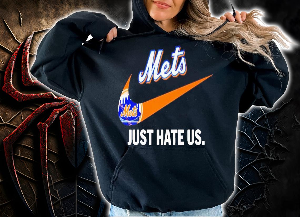 New York Mets just hate us Nike shirt t-shirt hoodie