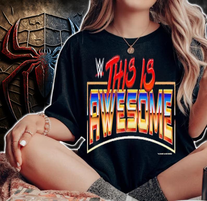 WWE This is awesome shirt t-shirt