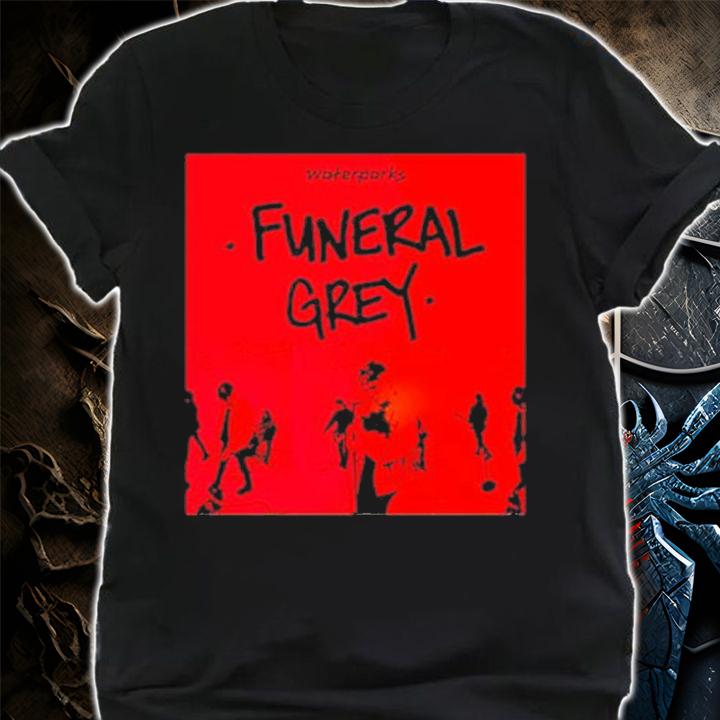 Funeral Grey Waterparks Shirt t-shirt shirt