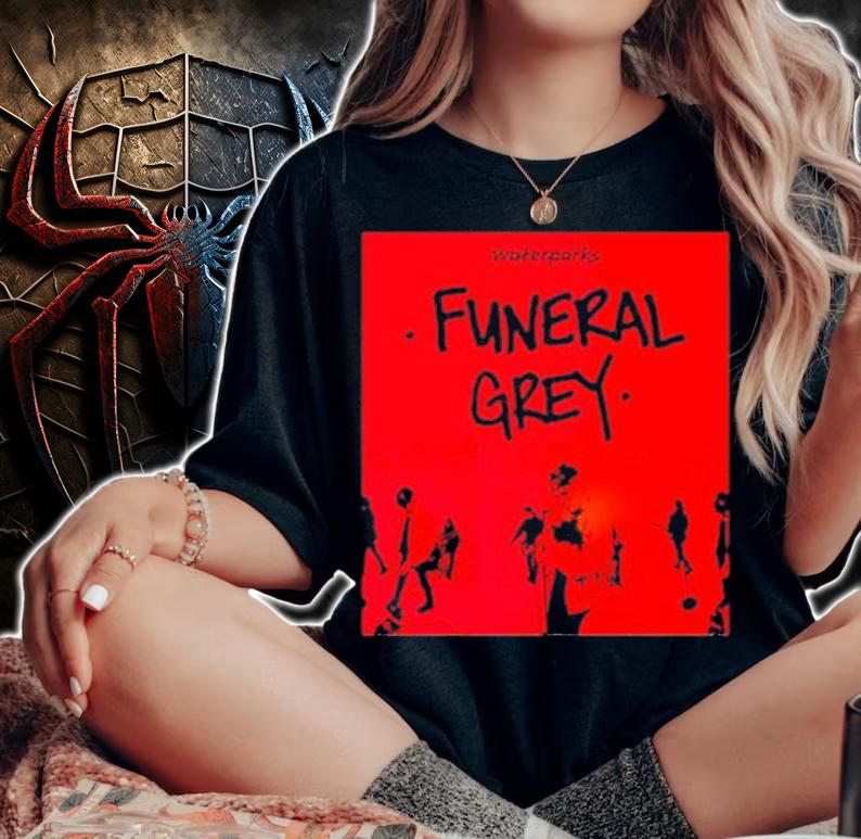 Funeral Grey Waterparks Shirt t-shirt woman shirt