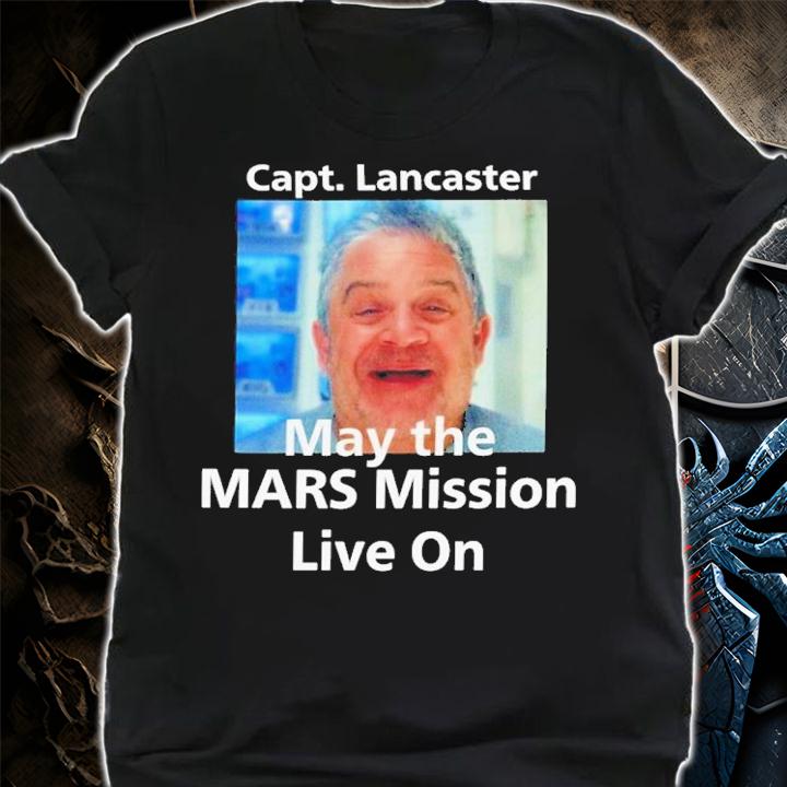 Patton Oswalt Capt Lancaster May The Mars Mission Live On Shirt t-shirt shirt