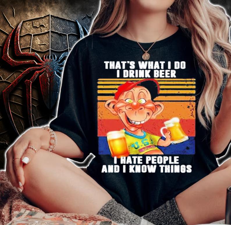 That's What I Do I Drink Beer I Hate People And I Know Things Vintage Shirt t-shirt