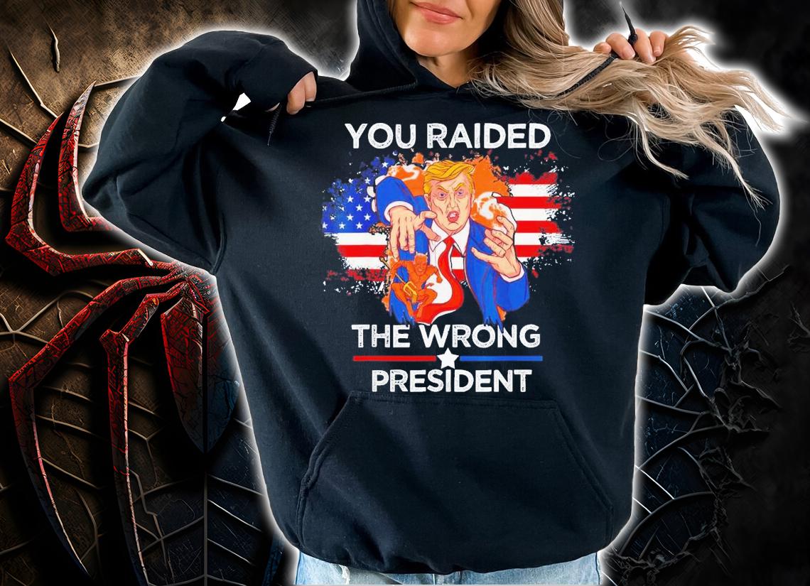 Trump You Raided The Wrong President Flag America Pro Trump T-Shirt t-shirt