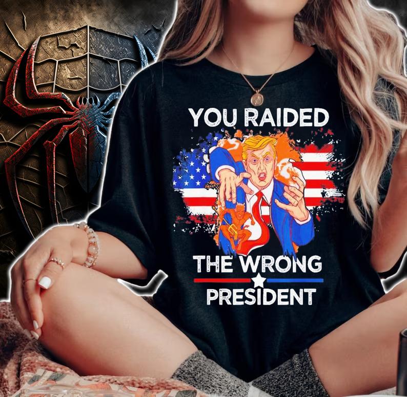Trump You Raided The Wrong President Flag America Pro Trump T-Shirt t-shirt