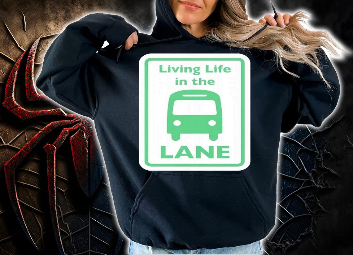 Living Life In The Lane Shirt t-shirt