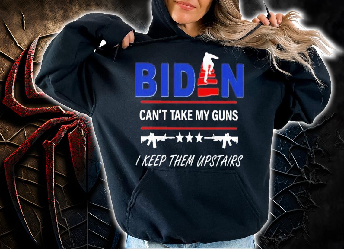 Biden Can't Take My Guns I Keep Them Upstairs 4th Of July Shirt t-shirt