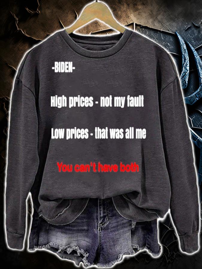 Biden You Can't Have Both High Prices Not My Fault Low Prices That Was All Me Shirt t-shirt sweatshirt