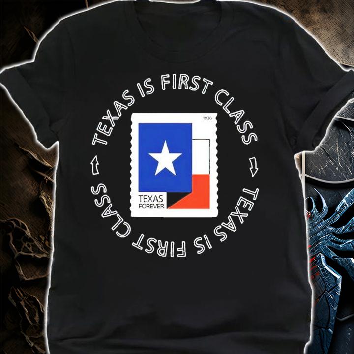 Texas Is First Class Texas Forever Shirt t-shirt