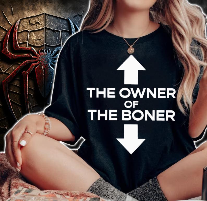 The Owner Of The Boner T-Shirt t-shirt