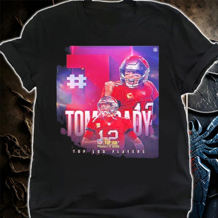 Tom Brady Top 100 Players Of 2022 Shirt t-shirt