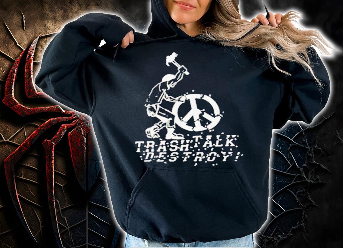 Trash Talk Destroy Shirt t-shirt hoodie