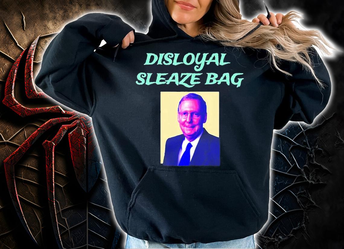 Trump Calls Mitch McConnell Disloyal Sleaze Bag shirt t-shirt hoodie
