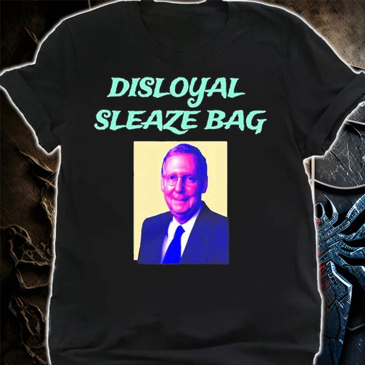 Trump Calls Mitch McConnell Disloyal Sleaze Bag shirt t-shirt shirt