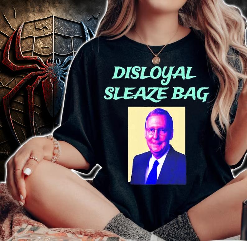 Trump Calls Mitch McConnell Disloyal Sleaze Bag shirt t-shirt woman shirt