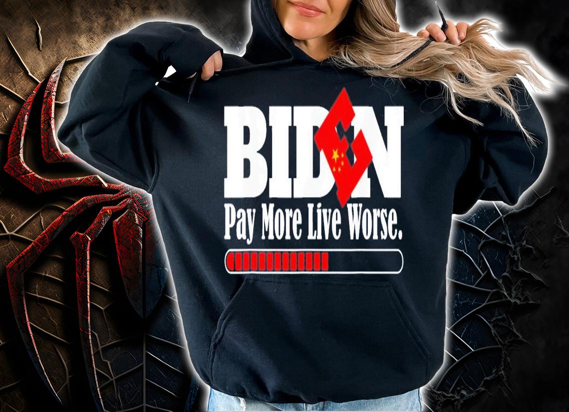Vote Trump-Anti Biden Biden Pay More Live Worse T-Shirt t-shirt hoodie