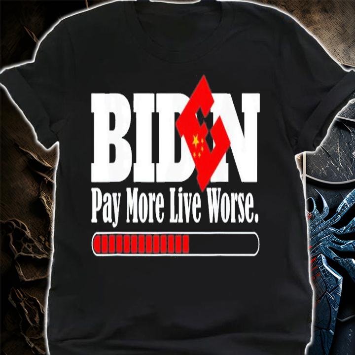 Vote Trump-Anti Biden Biden Pay More Live Worse T-Shirt t-shirt shirt