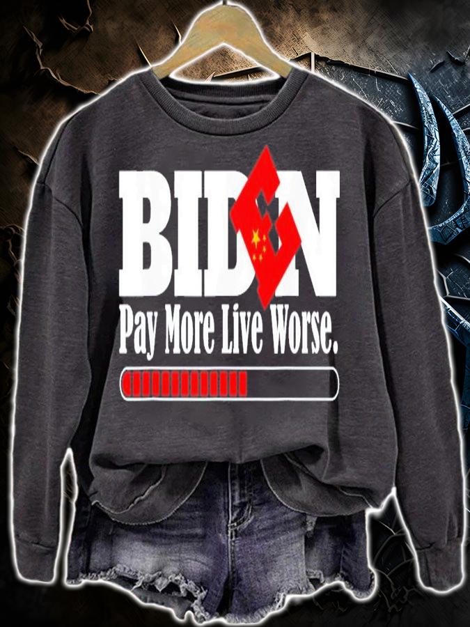 Vote Trump-Anti Biden Biden Pay More Live Worse T-Shirt t-shirt sweatshirt