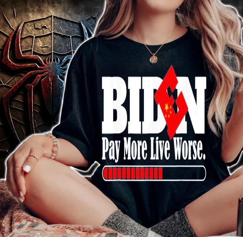 Vote Trump-Anti Biden Biden Pay More Live Worse T-Shirt t-shirt woman shirt