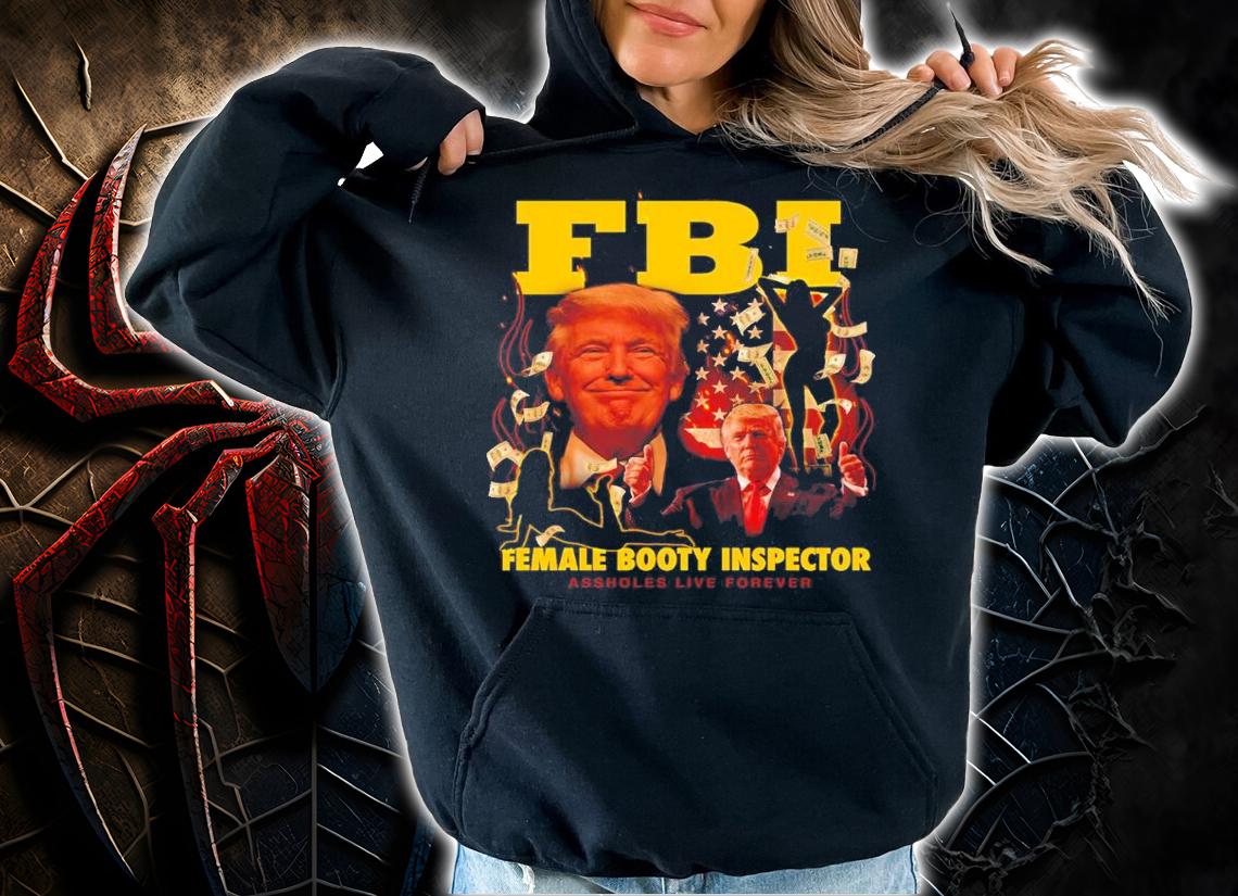 Donald Trump FBI Female Booty Inspector Shirt t-shirt hoodie