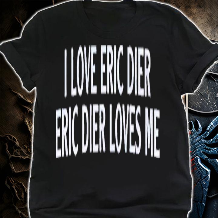 I Love ED Eric Dier Eric Dier Love Me Shirt t-shirt shirt