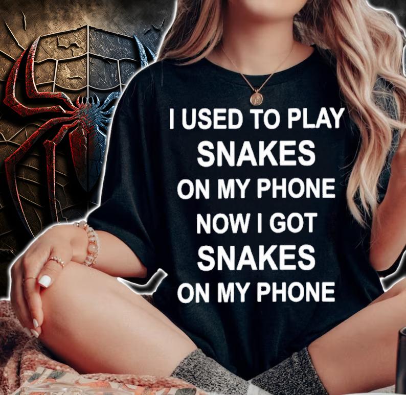 I Used To Play Snakes On My Phone Now I Got Snakes On My Phone Shirt t-shirt woman shirt