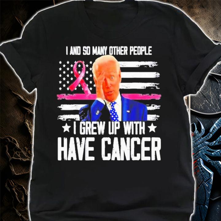 Joe Biden I And So Many Other People I Grew Up With Have Cancer US Flag Shirt t-shirt