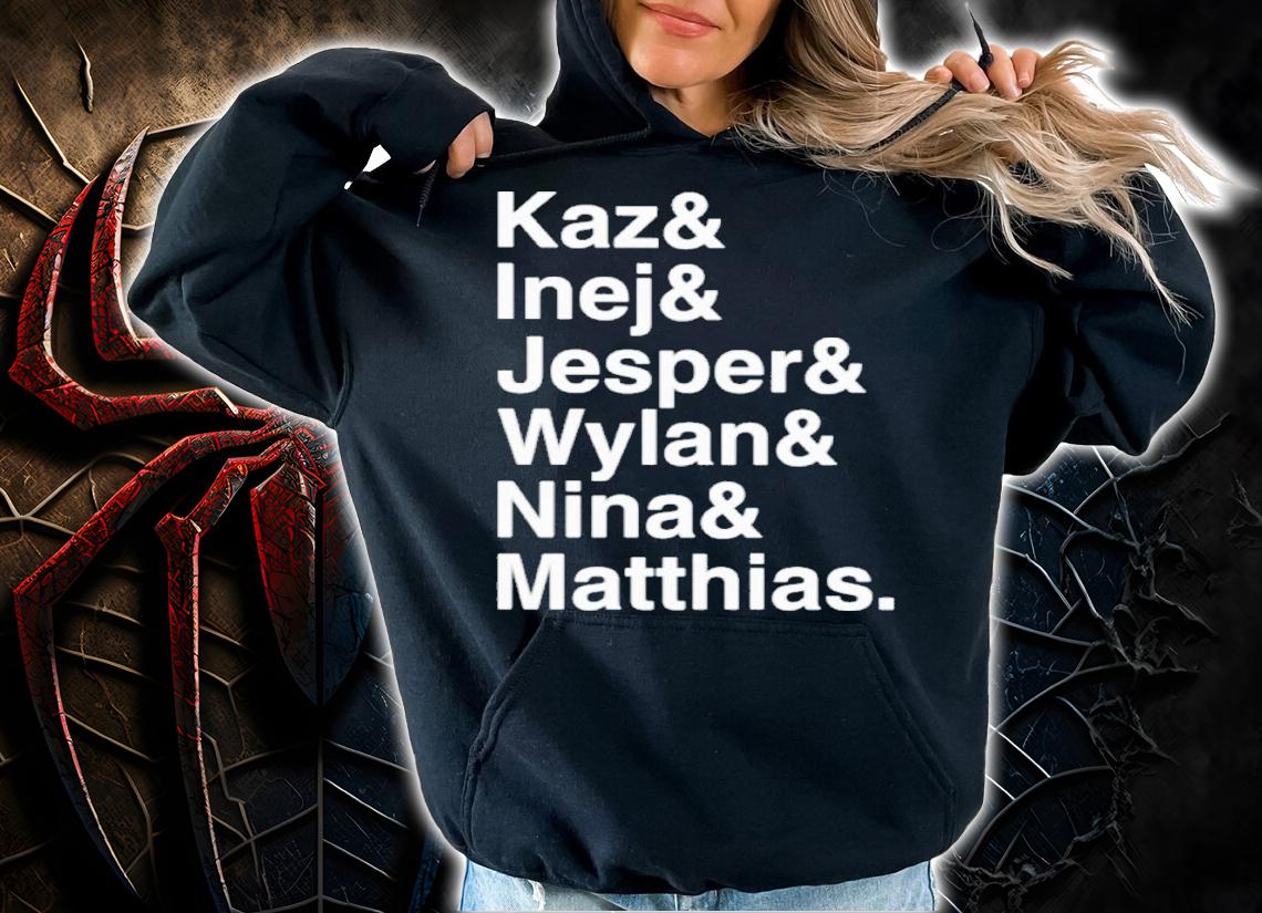 Kaz And Inej And Jesper And Wylan And Nina And Matthias Shirt t-shirt